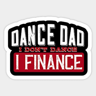 Dance Dad I Don't Dance I Finance Funny Dancing Daddy Saying Sticker